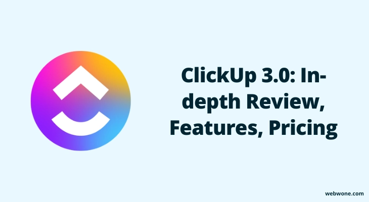 ClickUp 3.0 In-depth Review, Features, Pricing, Pros and Cons